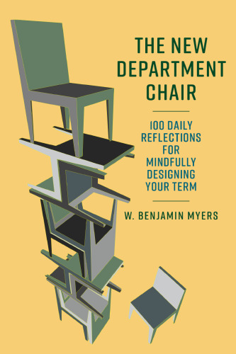 The New Department Chair : 100 Daily Reflections for Mindfully Designing Your Term