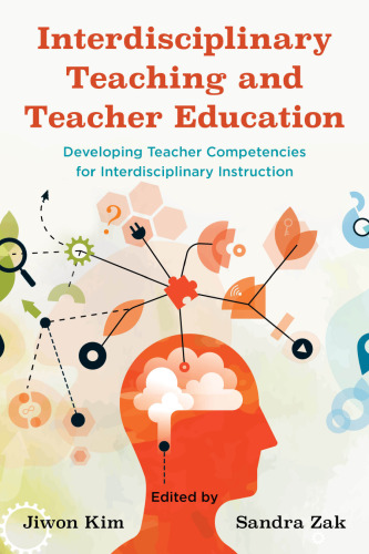 Interdisciplinary Teaching and Teacher Education : Developing Teacher Competencies for Interdisciplinary Instruction