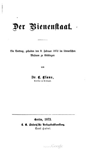 Der Bienenstaat. Ein Vortrag, gehalten den 9. Februar 1872 im literarischen Muſeum zu Göttingen