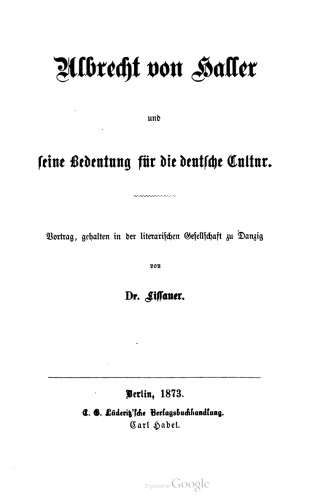 Albrecht von Haller und ſeine Bedeutung für die deutſche Cultur. Vortrag, gehalten in der literarischen Gesellschaft zu Danzig