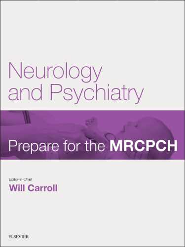 Neurology and Psychiatry: Prepare for the MRCPCH : Key articles from the Paediatrics and Child Health journal