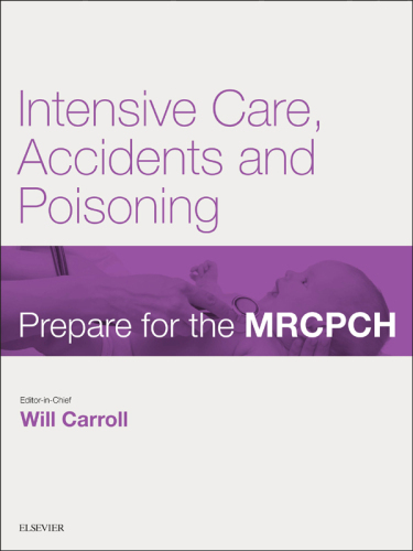 Intensive Care, Accidents and Poisoning: Prepare for the MRCPCH : Key articles from the Paediatrics and Child Health journal