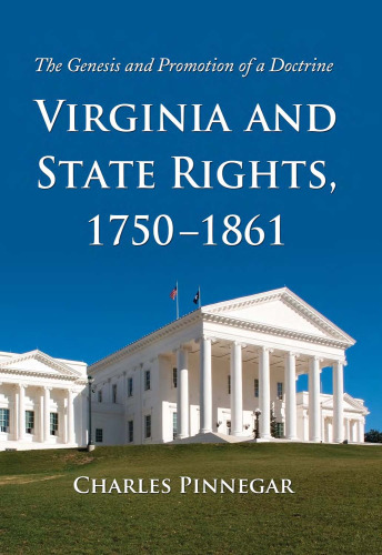 Virginia and State Rights, 1750-1861: The Genesis and Promotion of a Doctrine