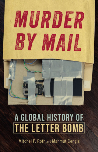 Murder by Mail: A Global History of the Letter Bomb