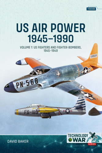 US Air Power 1945–1990: Volume 1 – US Fighters and Fighter-Bombers, 1945–1949