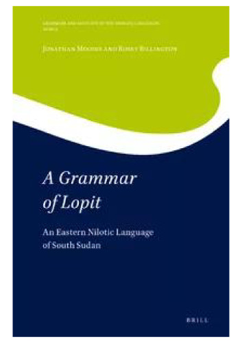 A Grammar of Lopit An Eastern Nilotic Language of South Sudan