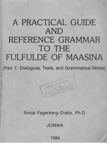 A practical guide and reference grammar to the Fulfulde of Maasina