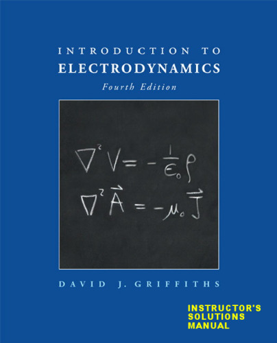 Introduction to Electrodynamics, Instructors Solution Manual