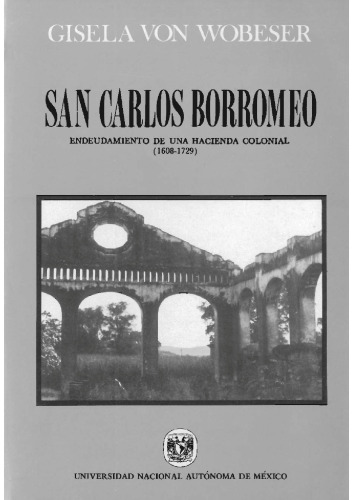 San Carlos Borromeo. Endeudamiento de una hacienda colonial (1608-1729)
