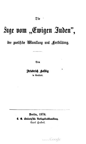 Die Sage vom „ Ewigen Juden”, ihre poetische Wandlung und Fortbildung