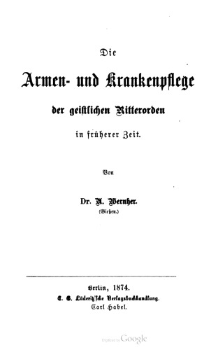 Die Armen- und Krankenpflege der geistlichen Ritterorden in früherer Zeit