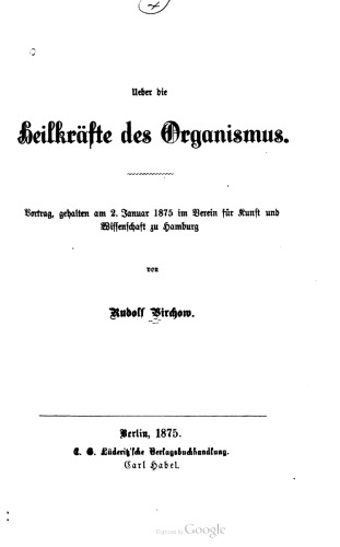Ueber die Heilkräfte des Organismus. Vortrag, gehalten am 2. Januar 1875 im Verein für Kunst und Wissenschaft zu Hamburg