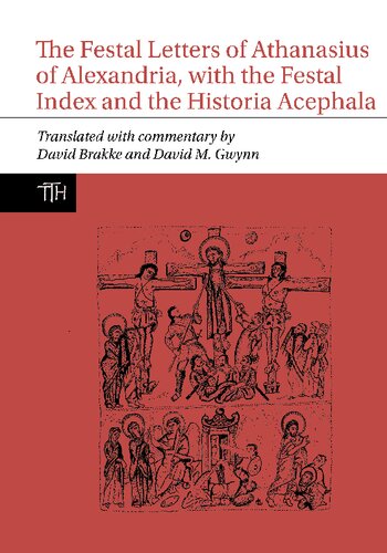 The Festal Letters of Athanasius of Alexandria, with the Festal Index and the Historia Acephala