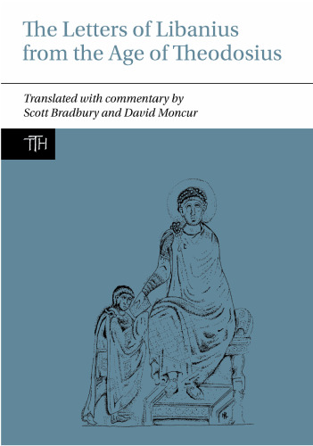 The Letters of Libanius from the Age of Theodosius