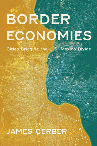 Border Economies: Cities Bridging the U.S.-Mexico Divide