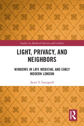 Light, Privacy, And Neighbors: Windows In Late Medieval And Early Modern London
