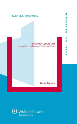 Data Protection Law, Approaching Its Rationale, Logic And Limits