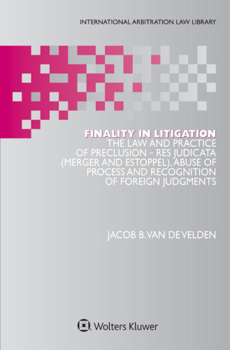 [Dissertation] Finality of Litigation: Preclusion and Foreign Judgments in English and Dutch Law, and a Suggested Approach