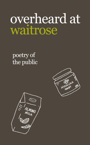 overheard at waitrose: poetry of the public