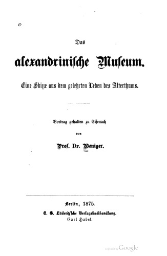 Das Alexandrinische Museum. Eine Skizze aus dem gelehrten Leben des Alterthums [Altertums]: Vortrag gehalten zu Eisenach