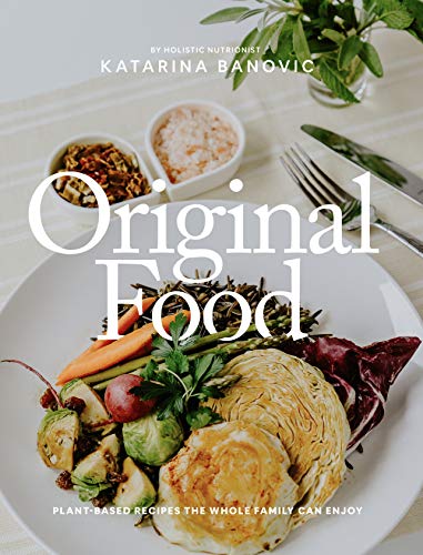 Original Food: Plant-Based Recipes the Whole Family Can Enjoy