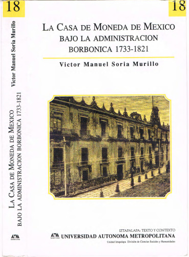 La Casa de Moneda de México bajo la administración borbónica, 1733-1821