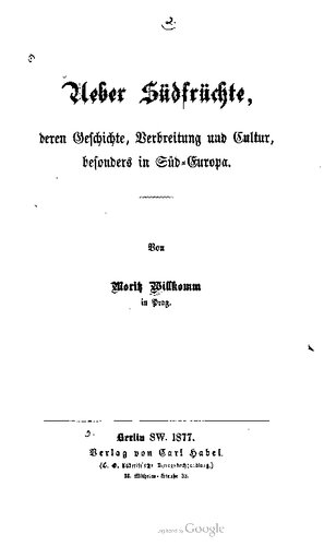 Ueber Südfrüchte, deren Geschichte, Verbreitung und Cultur [Kultur], besonders in Süd-Europa
