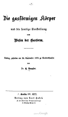 Die gasförmigen Körper und die heutige Vorstellung vom Wesen der Gasform. Vortrag, gehalten am 24. September 1875 zu Sondershausen