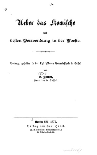Ueber das Komische und deſſen Verwendung in der Poefie. Vortrag, gehalten in der Kgl. höheren Gewerbeschule in Caſſel [Kassel]