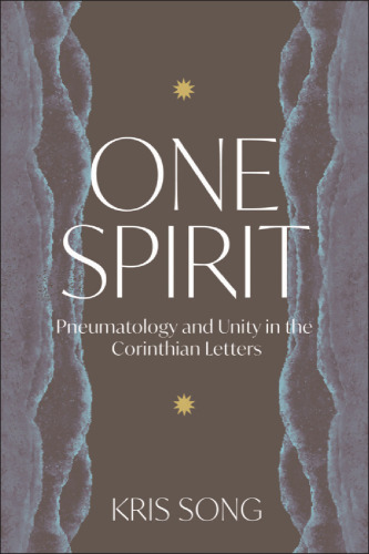 One Spirit: Pneumatology and Unity in the Corinthian Letters