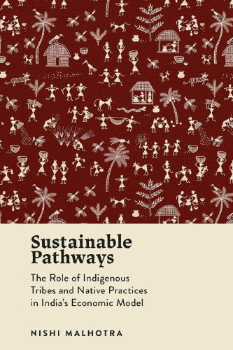 Sustainable Pathways: The Role of Indigenous Tribes and Native Practices in India's Economic Model