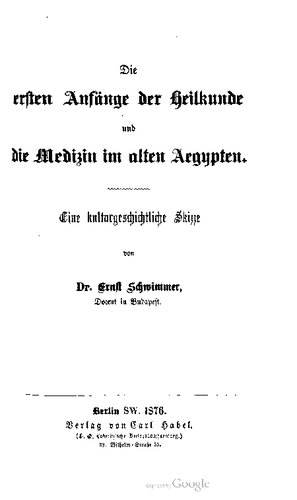Die ersten Anfänge der Heilkunde und die Medizin im alten Ägypten. Eine kulturgeschichtliche Skizze
