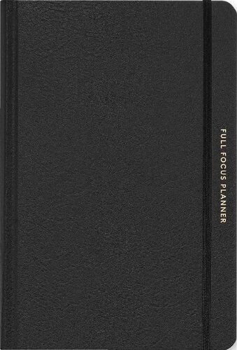 Full Focus Planner: Plan Your Year, Design Your Days, Achieve Your Biggest Goals