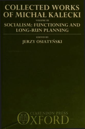 Collected Works of Michał Kalecki. Vol. III: Socialism: Functioning and Long-Run Planning