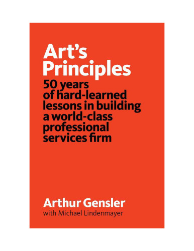 Art's Principles: 50 years of hard-learned lessons in building a world-class professional services firm