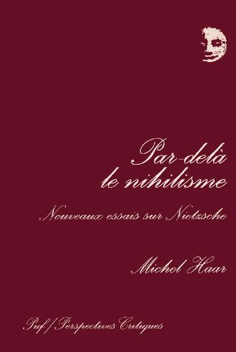 Par-delà le nihilisme : Nouveaux essais sur Nietzsche