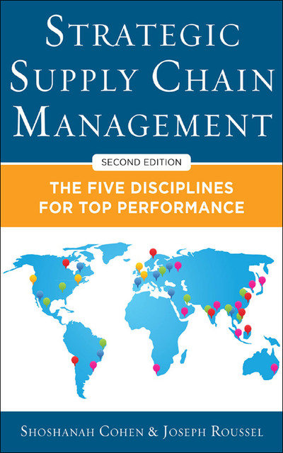 Strategic Supply Chain Management: The Five Core Disciplines for Top Performance, Second Editon
