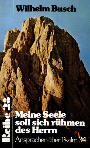 Meine Seele soll sich rühmen des Herrn - Ansprachen über Psalm 34