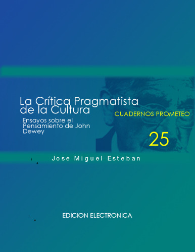 La Crítica Pragmtatista de la Cultura. Ensyos sobre el Pensamiento de John Dewey