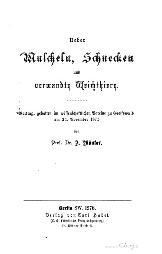 Weber Muscheln, Schnecken und verwandte Weichthiere [Weichtiere]. Vortrag, gehalten im wiſſenſchaftlichen Vereine zu Greifswald am 21. November 1875