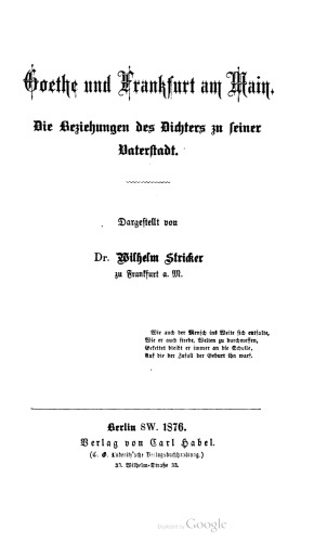 Goethe und Frankfurt am Main. Die Beziehungen des Dichters zu ſeiner Vaterstadt.