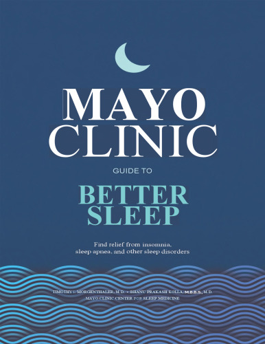 Mayo Clinic Guide to Better Sleep: Find relief from insomnia, sleep apnea and other sleep disorders