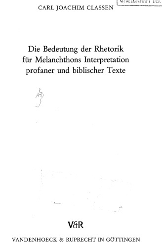 Die Bedeutung der Rhetorik für Melanchthons Interpretation profaner und biblischer Texte