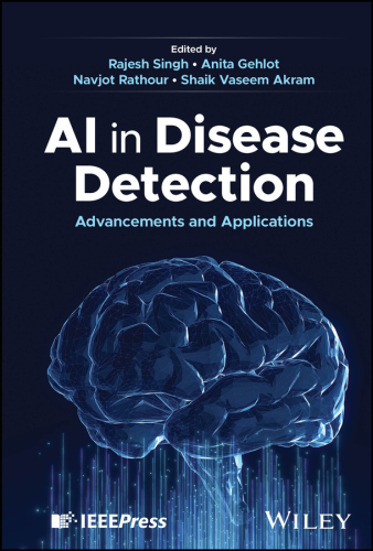 AI in Disease Detection - Advancements and Applications (Jan 29, 2025)_()_(Wiley-IEEE Press)