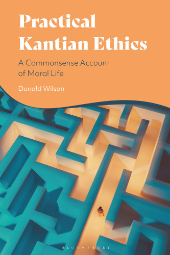 Practical Kantian Ethics: A Commonsense Account of Moral Life
