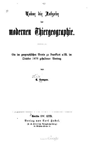 Tobey die Aufgabe der modernen Thiergeographie [Tiergeographie]. Ein im geographischen Verein zu Frankfurt a/M. im October 1878 gehaltener Vortrag