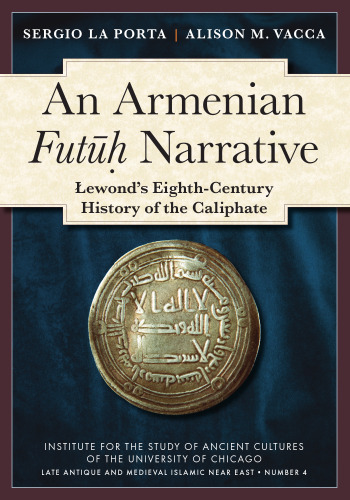 An Armenian Futūh Narrative: Łewond’s Eighth-Century History of the Caliphate