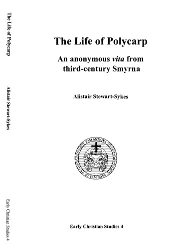 The Life of Polycarp: An Anonymous Vita from Third-century Smyrna