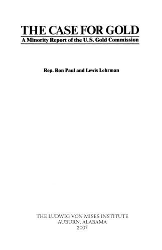 The Case for Gold: A Minority Report of the U.S. Gold Commission