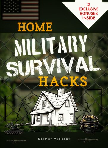 HOME MILITARY SURVIVAL HACKS: Proven Special Operations Defense Tactics to Transform Your Home into a Fortress Against Any Crisis